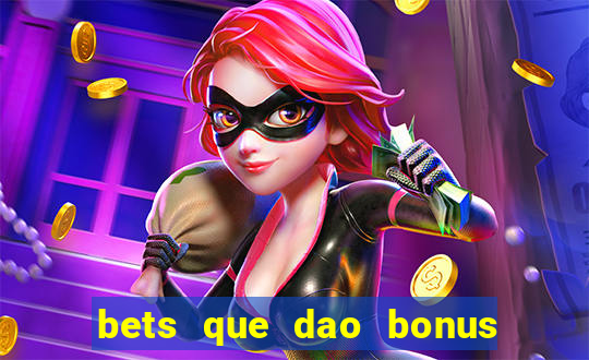 bets que dao bonus no cadastro sem deposito